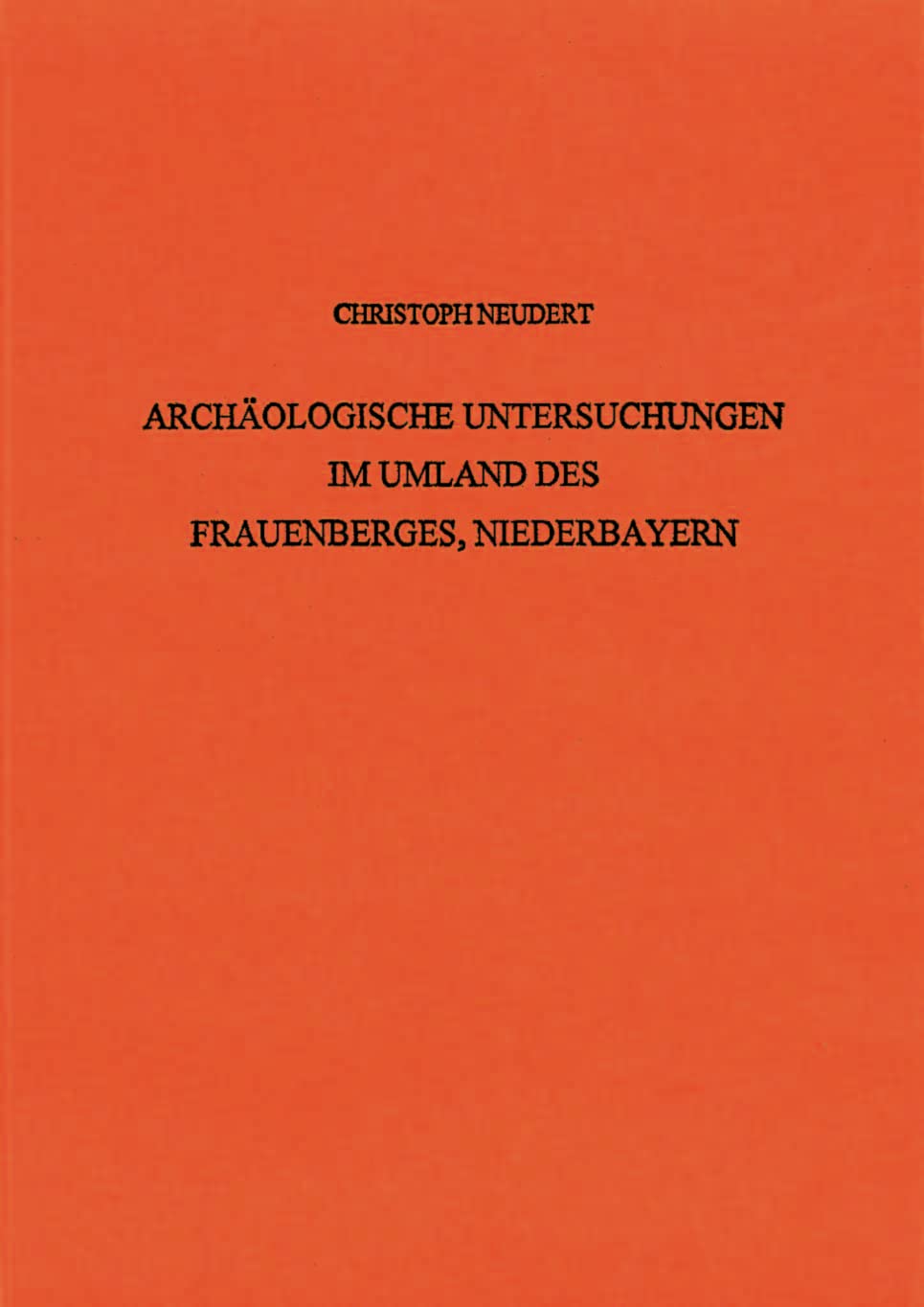 Hohenbefestigungen Der Bronze- Und Urnenfelderzeit: Archaologische Untersuchungen Im Umland Des Frauenberges, Niederbaye