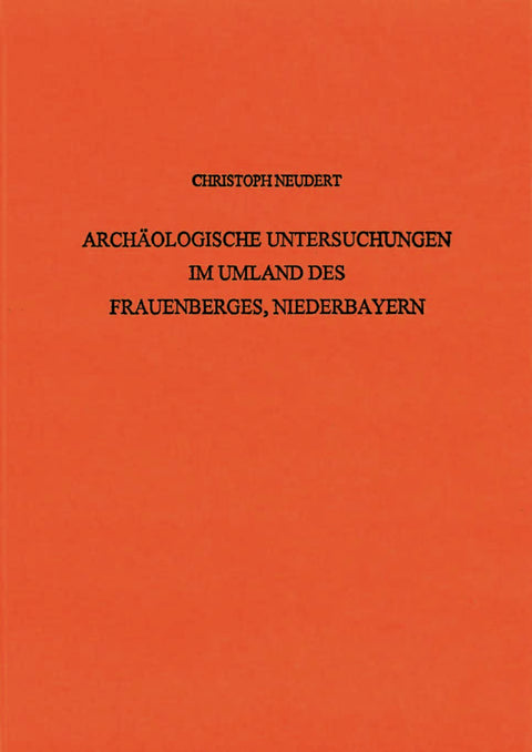 Hohenbefestigungen Der Bronze- Und Urnenfelderzeit: Archaologische Untersuchungen Im Umland Des Frauenberges, Niederbaye