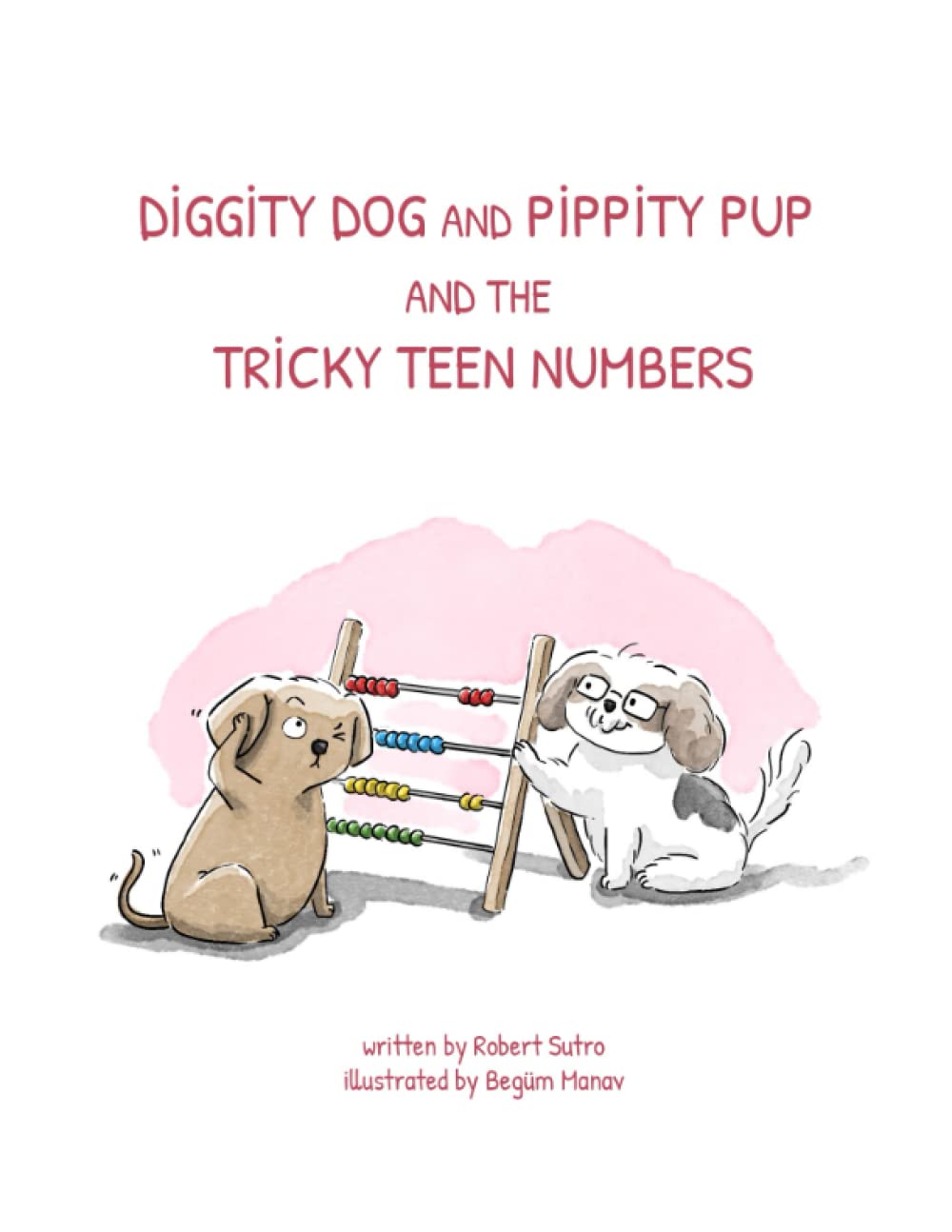 Diggity Dog and Pippity Pup and the Tricky Teen Numbers