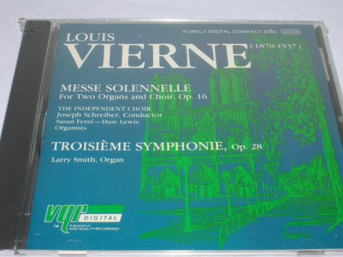 Louis Vierne Messe Solennelle op 16 ; Third Symphony op 28