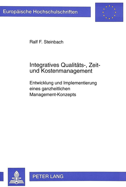 Integratives Qualitäts-, Zeit- und Kostenmanagement: Entwicklung und Implementierung eines ganzheitlichen Management-Kon