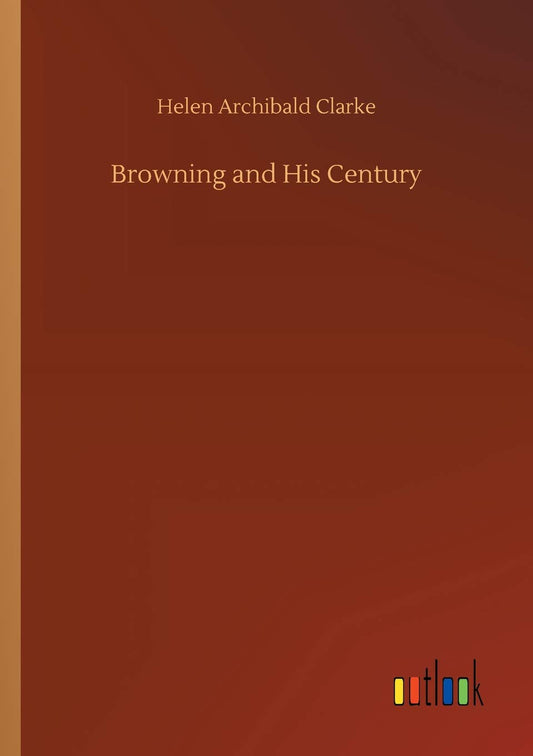 Browning and His Century