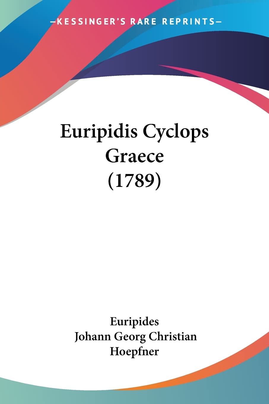 Euripidis Cyclops Graece (1789) (Latin Edition)
