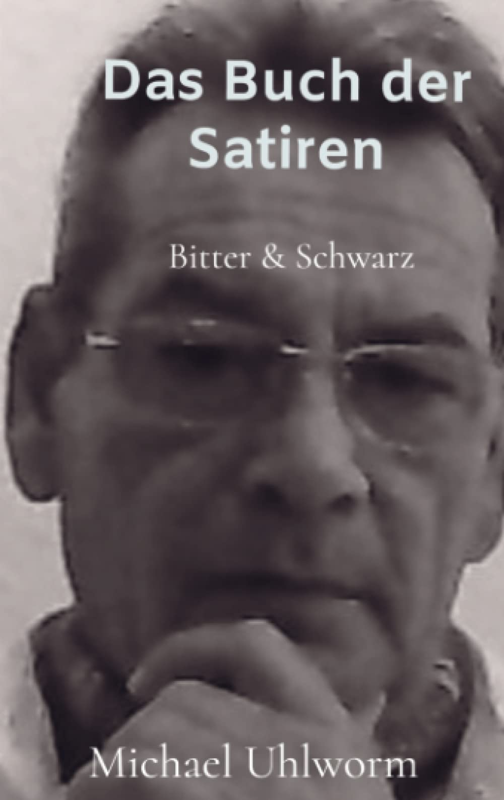 Das Buch der Satiren: Bitter & Schwarz