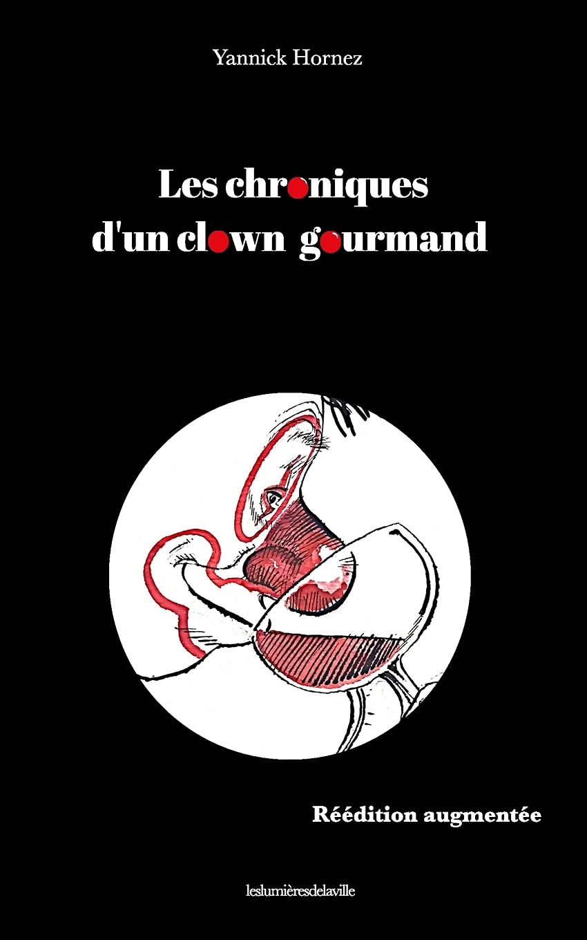 Les chroniques d'un clown gourmand réédition augmentée (French Edition)