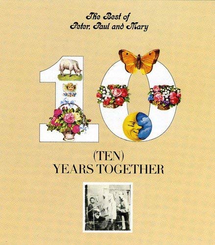The Best Of Peter, Paul & Mary: Ten Years Together by Peter, Paul & Mary [1992] Audio CD
