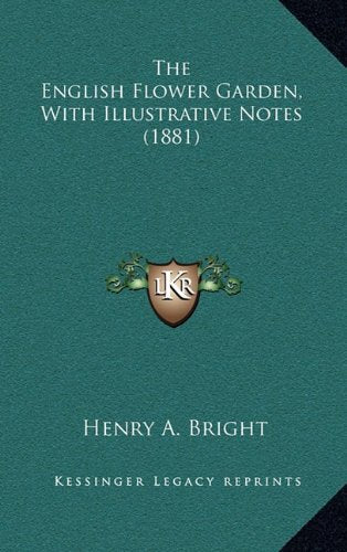 The English Flower Garden, with Illustrative Notes (1881)
