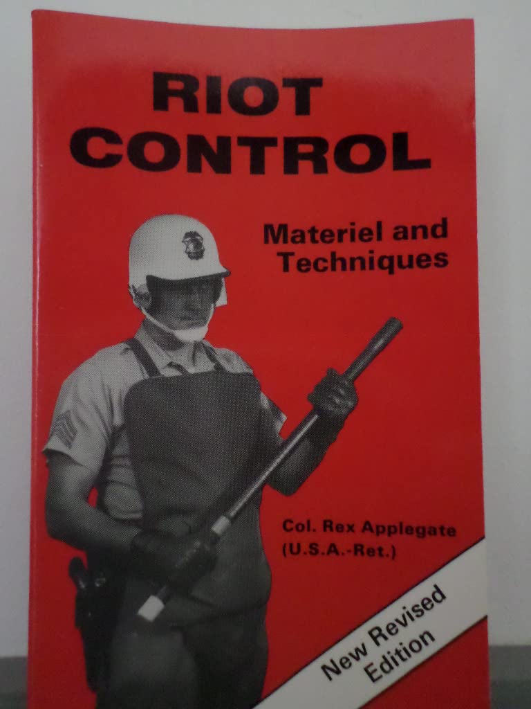Riot control: materiel and techniques by Rex Applegate (1969-05-03)