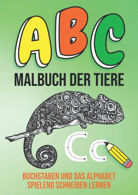 ABC Malbuch Der Tiere - Buchstaben Und Das Alphabet Spielend Schreiben Lernen: Ausmalbuch Für Kinder Ab 5 Jahre - Motiv: