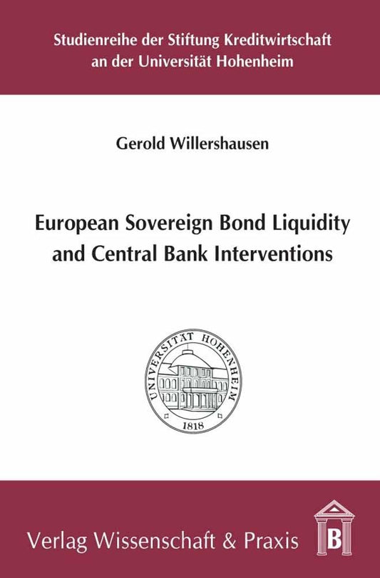 European Sovereign Bond Liquidity and Central Bank Interventions (Studienreihe der Stiftung Kreditwirtschaft An der Universität Hohenheim)