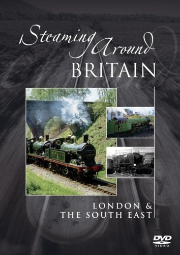 Steaming Around Britain - London And The South East [DVD]