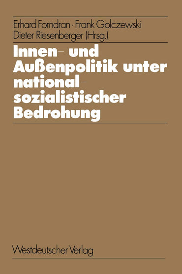 Innen- und Außenpolitik unter nationalsozialistischer Bedrohung: Determinanten internationaler Beziehungen in historisch