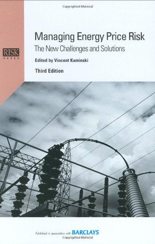 Managing Energy Price Risk: The New Challenges and Solutions, Third Edition