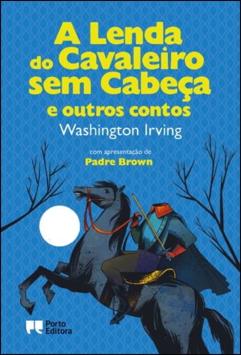 A Lenda do Cavaleiro sem Cabeça e outros Contos (Portuguese Edition)