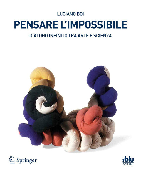 Pensare l'impossibile: Dialogo infinito tra arte e scienza (I blu) (Italian Edition)
