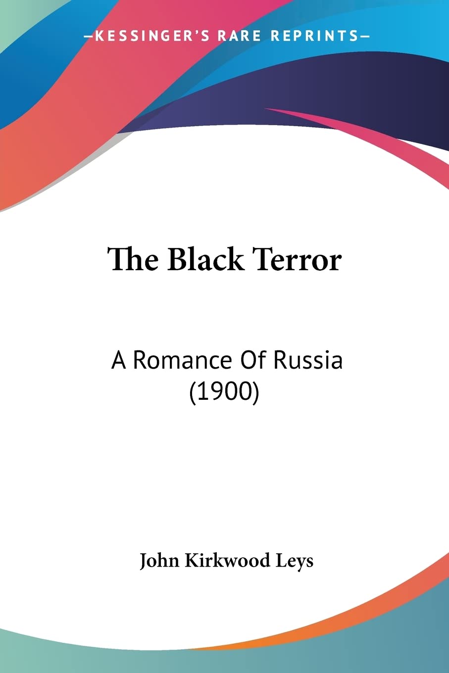 The Black Terror: A Romance Of Russia (1900)