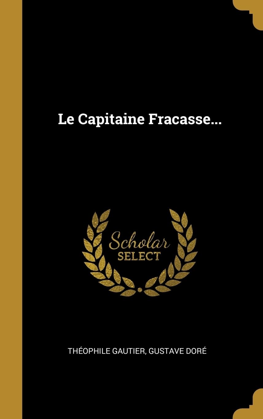 Le Capitaine Fracasse... (French Edition)