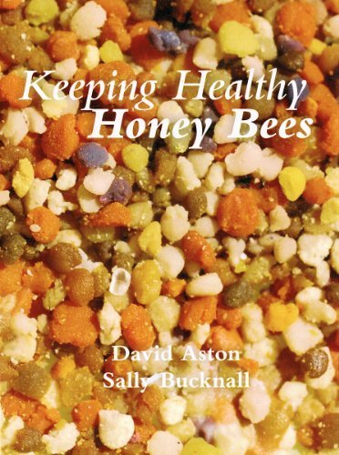 Keeping Healthy Honey Bees by David Aston (2010-06-01)