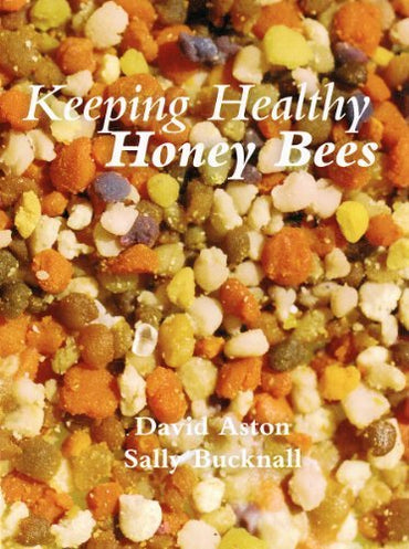 Keeping Healthy Honey Bees by David Aston (2010-06-01)
