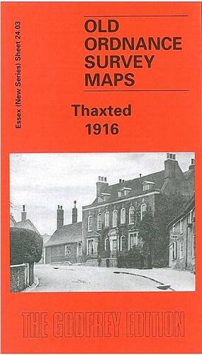 Thaxted 1916: Essex Sheet 24.09 (Old O.S. Maps of Essex)