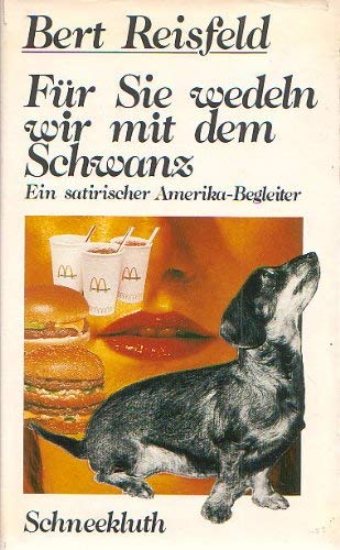 Für Sie wedeln wir mit dem Schwanz: Ein satirischer Amerika-Begleiter (German Edition)