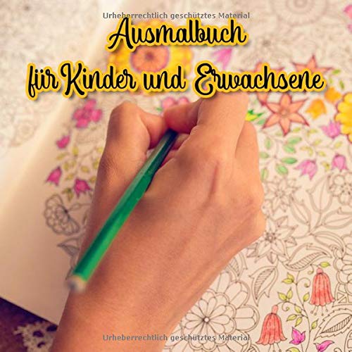 Ausmalbuch für Kinder und Erwachsene: Ausmalbuch für Kinder und Erwachsene mit Anti-Stress-Wirkung | 39 kreative und ein