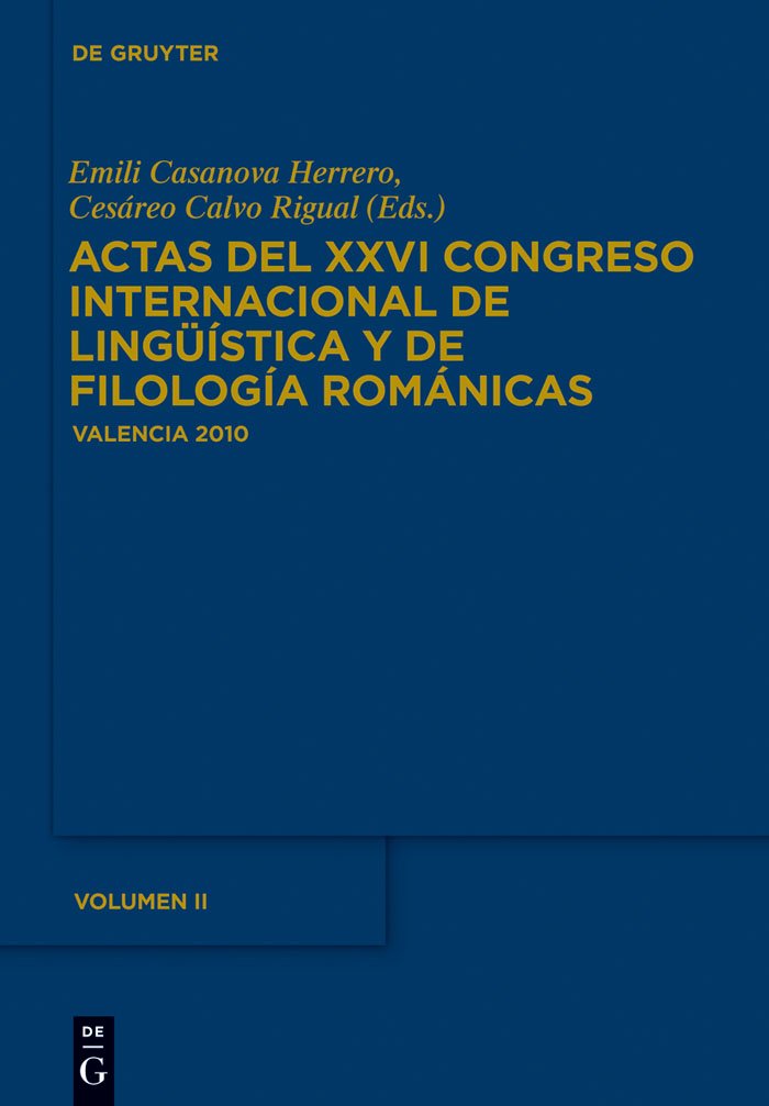 Actas del XXVI Congreso Internacional de Lingüística y de Filología Románicas. Tome II (French Edition)