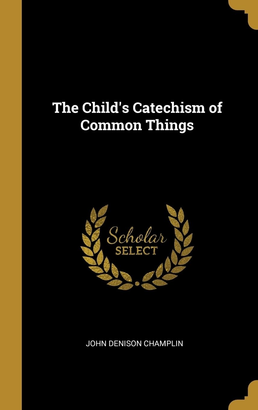 The Child's Catechism of Common Things