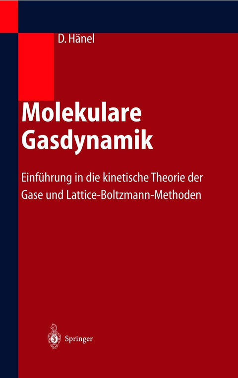 Molekulare Gasdynamik: Einführung in die kinetische Theorie der Gase und Lattice-Boltzmann-Methoden (German Edition)