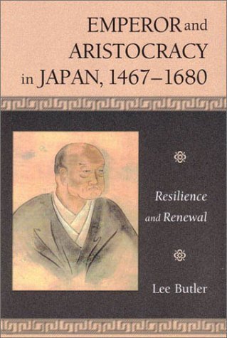 Emperor and Aristocracy in Japan, 1467–1680: Resilience and Renewal (Harvard East Asian Monographs)