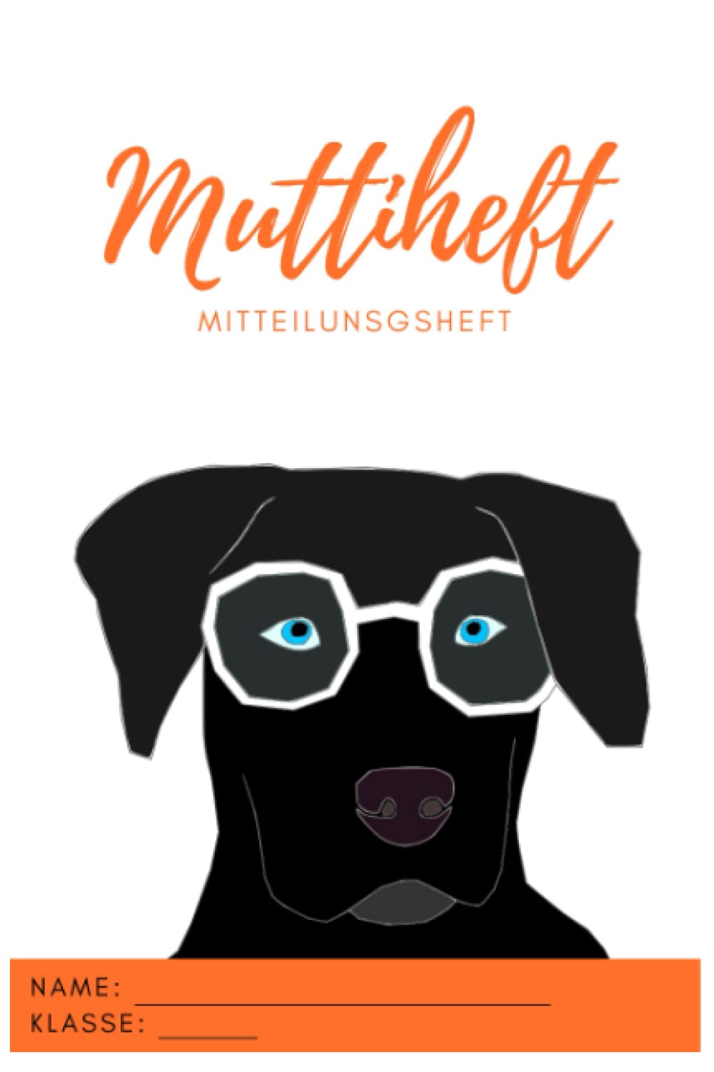 Muttiheft, Mitteilungsheft oder Entschuldigungsheft, für Grundschule und Kindergarten, Lehrer Eltern Heft oder Hausaufga