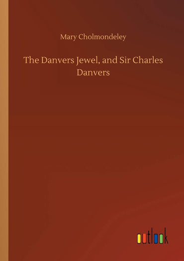The Danvers Jewel, and Sir Charles Danvers
