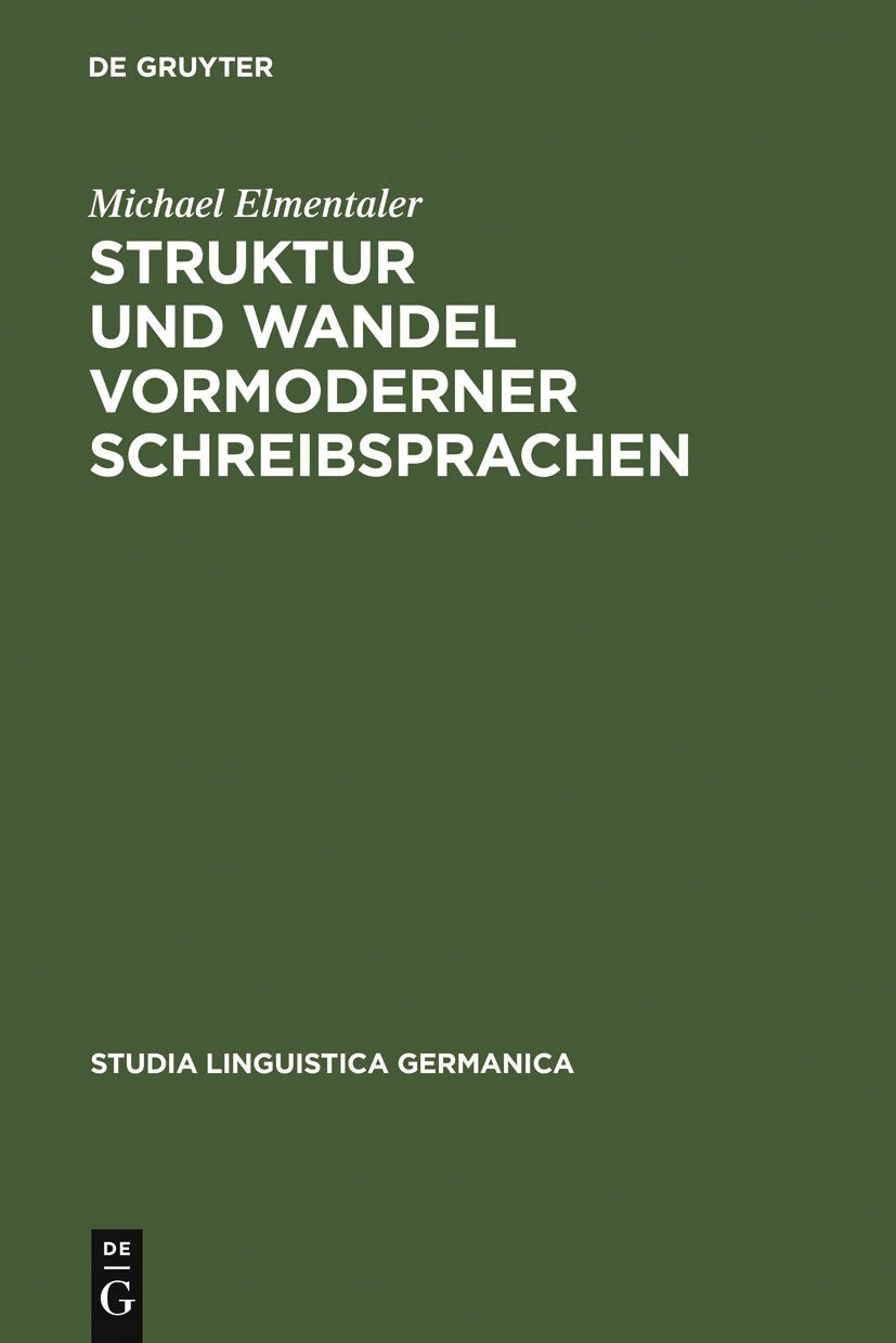 Struktur und Wandel vormoderner Schreibsprachen (Studia Linguistica Germanica, 71) (German Edition)