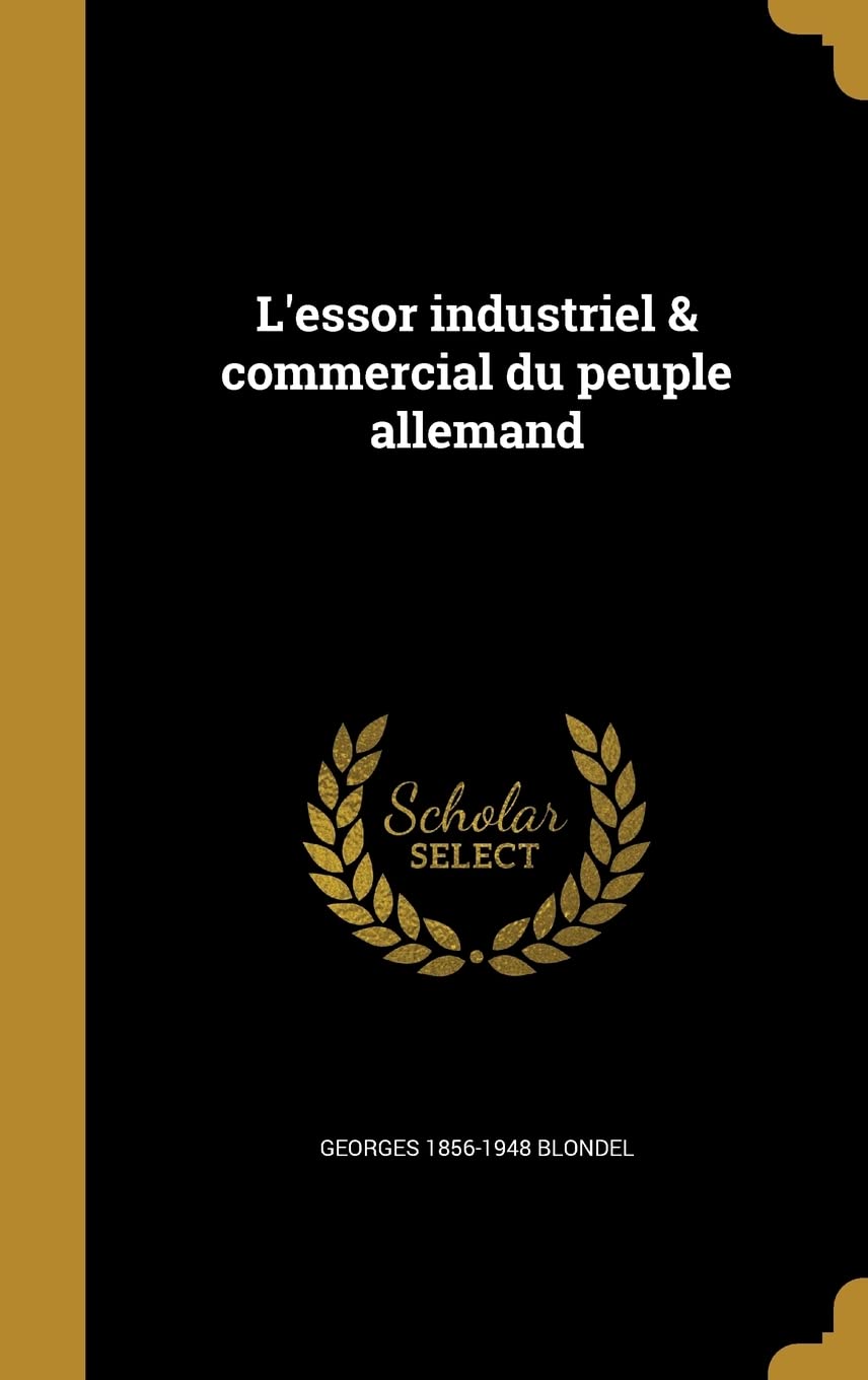 L'essor industriel & commercial du peuple allemand (French Edition)