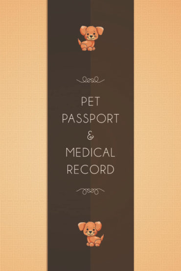Pet Passport & Medical Record: The Ultimate dog book with Dog Immunization Log, Shots Record Card, Weight, Medical Treat