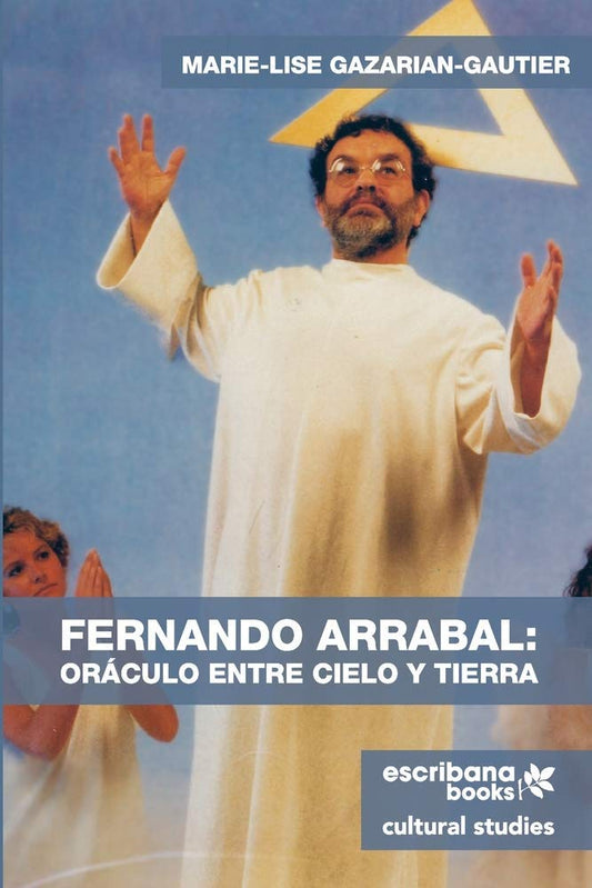 Fernando Arrabal: Oráculo entre cielo y tierra (Spanish Edition)