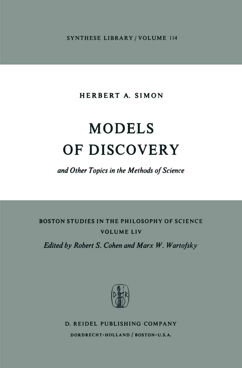 Models of Discovery: and Other Topics in the Methods of Science (Boston Studies in the Philosophy and History of Science, 54)