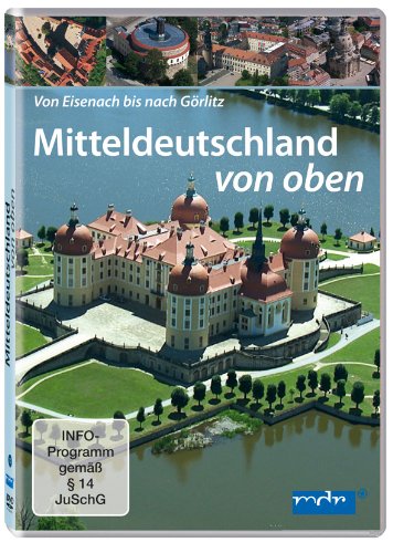 Mitteldeutschland von oben - Von Eisenach bis nach Görlitz