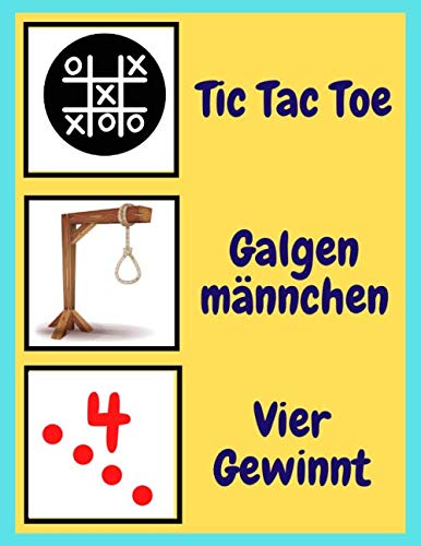 TIC TAC TOE, GALGENMÄNNCHEN, VIER GEWINNT: 3 Spiele Klassiker in einem Heft (German Edition)