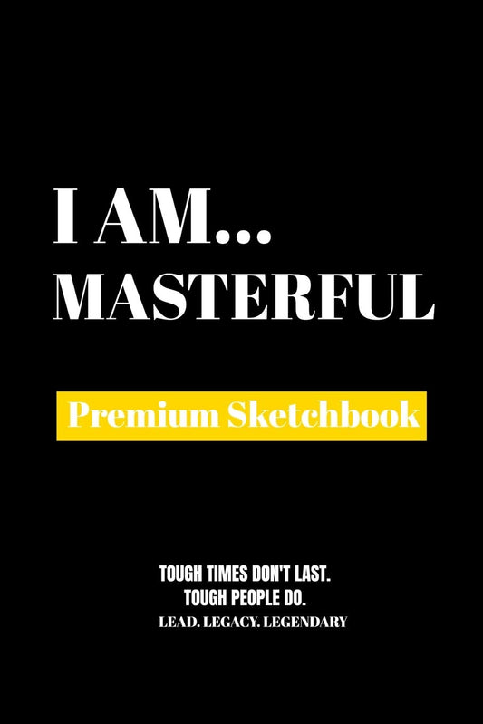 I Am Masterful: Premium Blank Sketchbook