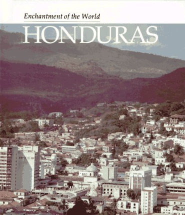 Honduras (Enchantment of the World Second Series)