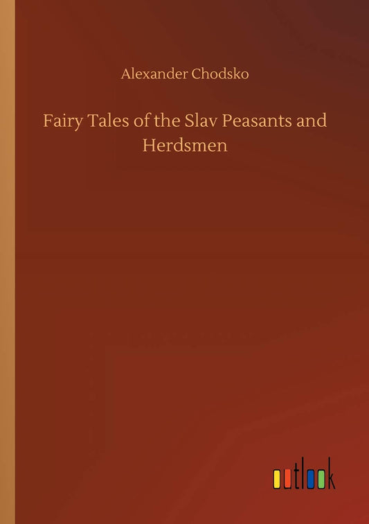 Fairy Tales of the Slav Peasants and Herdsmen