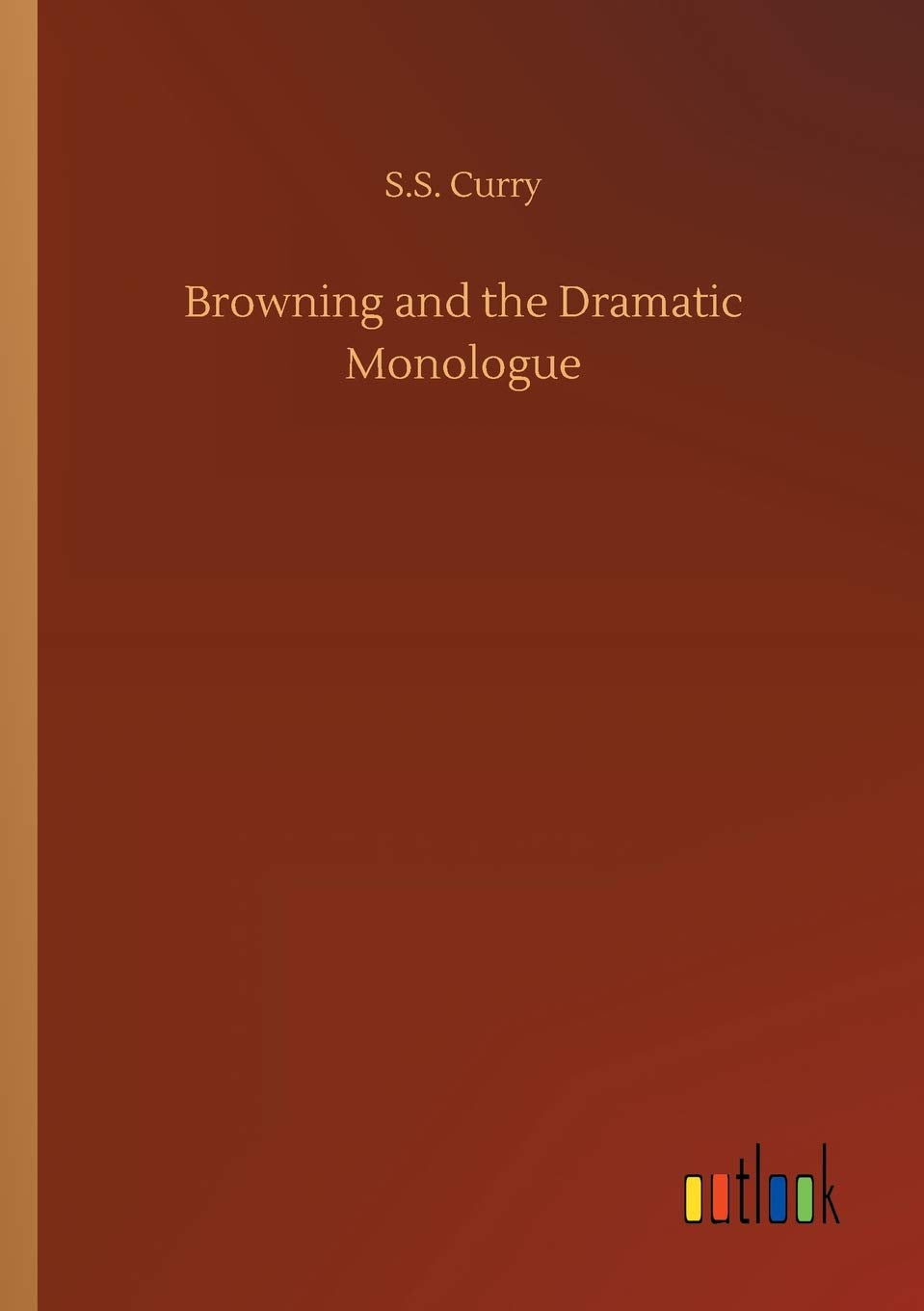 Browning and the Dramatic Monologue