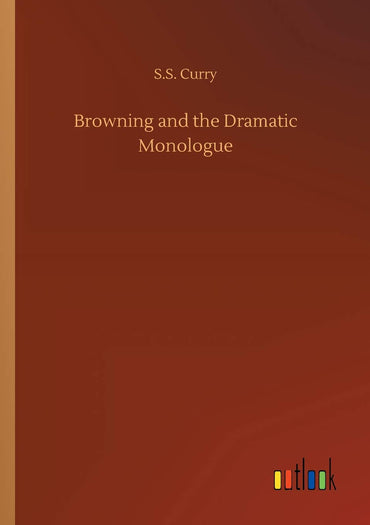 Browning and the Dramatic Monologue