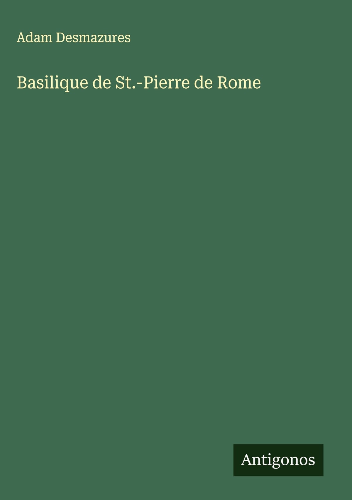 Basilique de St.-Pierre de Rome (French Edition)