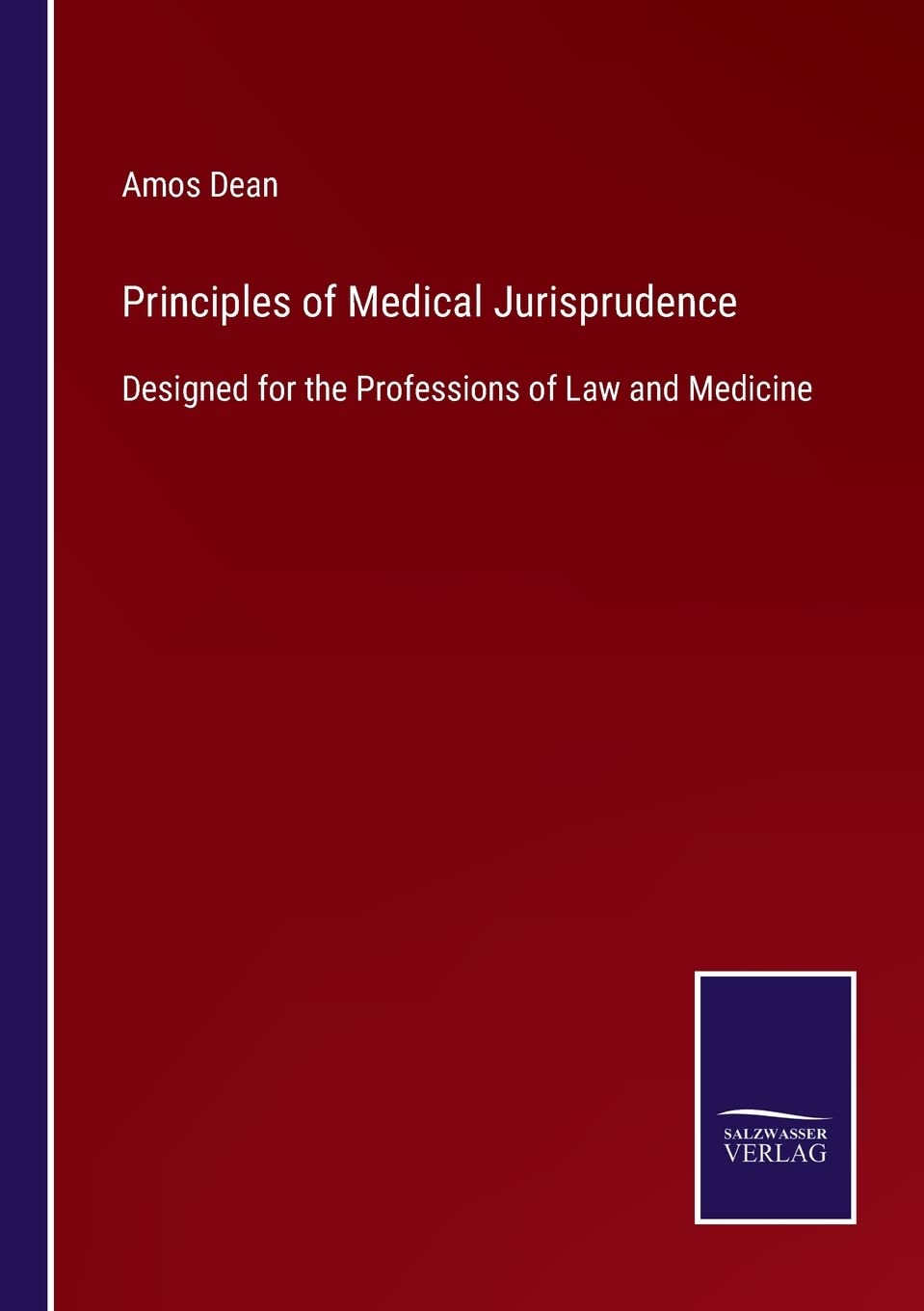 Principles of Medical Jurisprudence: Designed for the Professions of Law and Medicine
