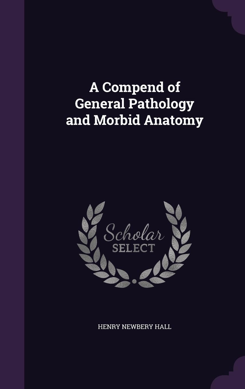 A Compend of General Pathology and Morbid Anatomy