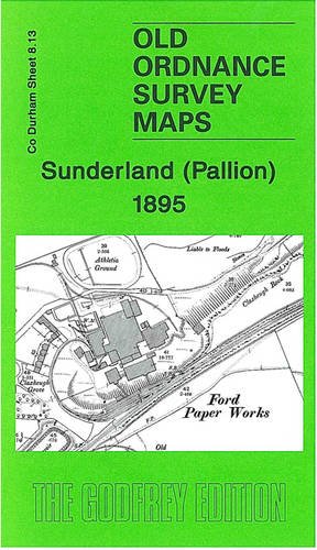 Sunderland (Pallion) 1895: Durham Sheet 8.13 (Old Ordnance Survey Maps of County Durham)