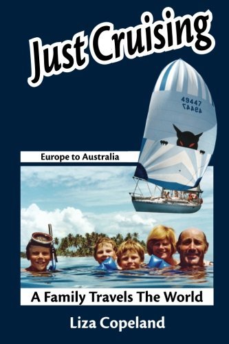 Just Cruising, A Family Travels the World : Europe to Australia by Liza Copeland (1993-04-20)