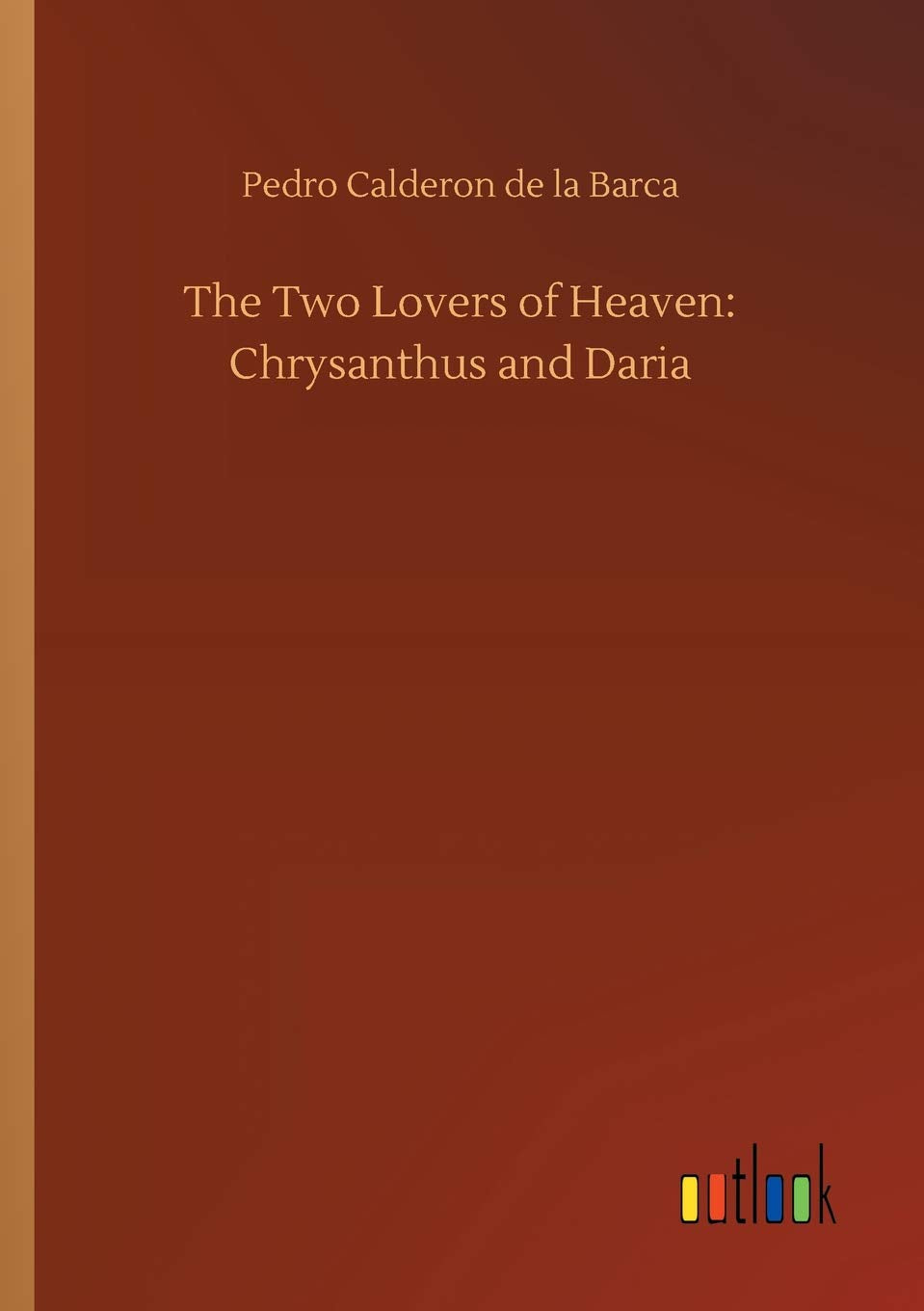 The Two Lovers of Heaven: Chrysanthus and Daria